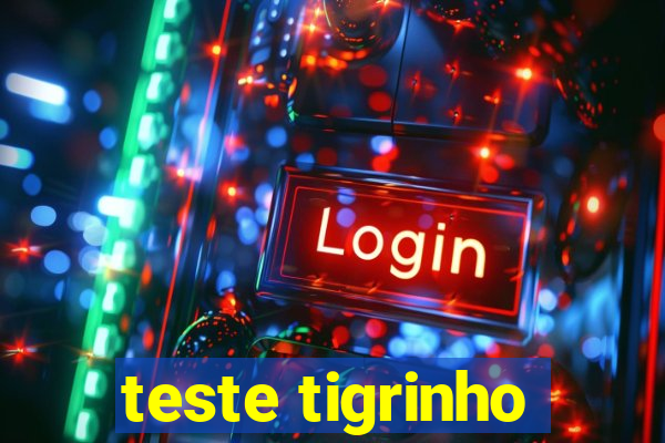 teste tigrinho